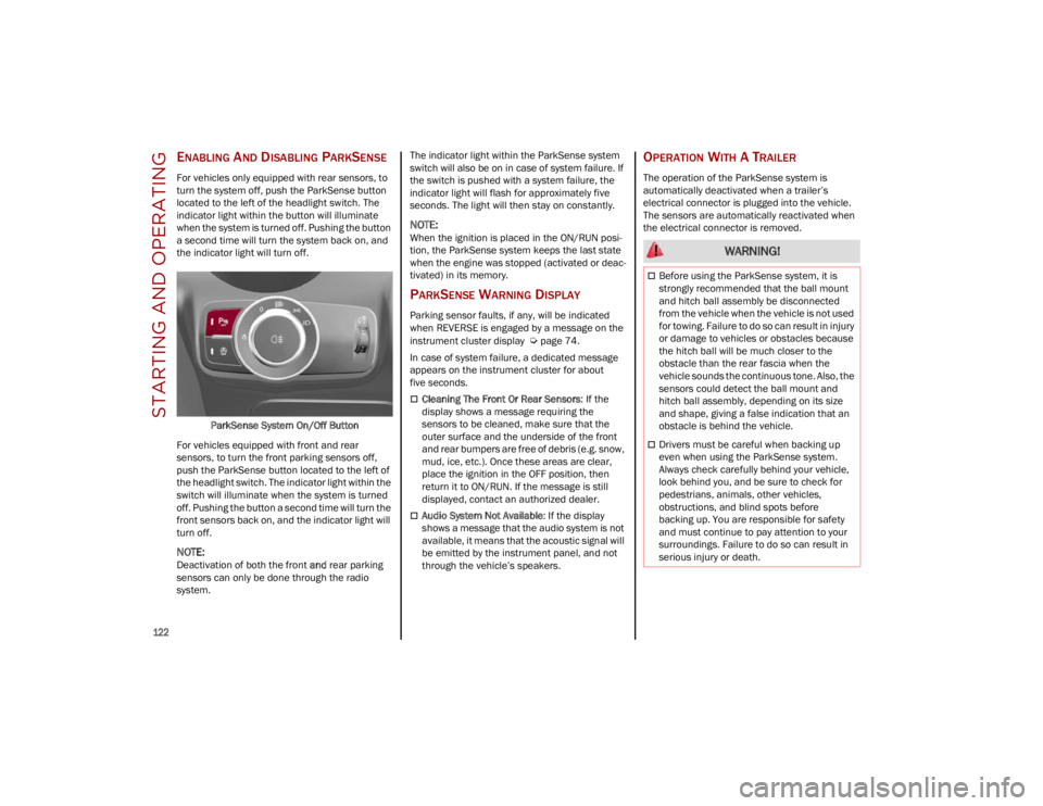 ALFA ROMEO STELVIO 2023 Owners Manual STARTING AND OPERATING
122
ENABLING AND DISABLING PARKSENSE
For vehicles only equipped with rear sensors, to
turn the system off, push the ParkSense button
located to the left of the headlight swi ALFA ROMEO STELVIO 2023 Owners Manual STARTING AND OPERATING
122
ENABLING AND DISABLING PARKSENSE
For vehicles only equipped with rear sensors, to
turn the system off, push the ParkSense button
located to the left of the headlight swi