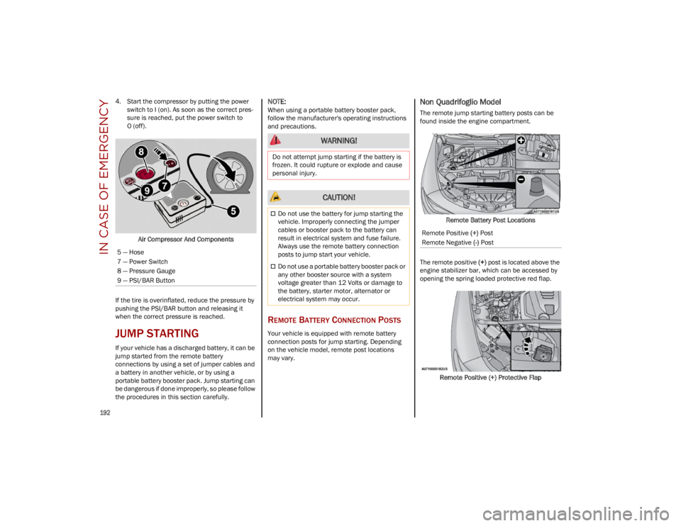 ALFA ROMEO STELVIO 2023 Owners Manual IN CASE OF EMERGENCY
192
4. Start the compressor by putting the power switch to I (on). As soon as the correct pres -
sure is reached, put the power switch to
O (off).
Air Compressor And Components ALFA ROMEO STELVIO 2023 Owners Manual IN CASE OF EMERGENCY
192
4. Start the compressor by putting the power switch to I (on). As soon as the correct pres -
sure is reached, put the power switch to
O (off).
Air Compressor And Components