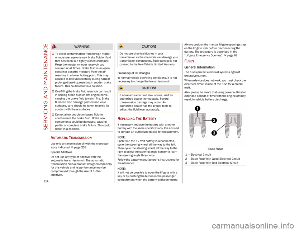 ALFA ROMEO STELVIO 2023 Owners Manual SERVICING AND MAINTENANCE
214
AUTOMATIC TRANSMISSION
Use only a transmission oil with the character-
istics indicated
Ú
page 252.
Special Additives
Do not use any type of additive with the
autom ALFA ROMEO STELVIO 2023 Owners Manual SERVICING AND MAINTENANCE
214
AUTOMATIC TRANSMISSION
Use only a transmission oil with the character-
istics indicated
Ú
page 252.
Special Additives
Do not use any type of additive with the
autom