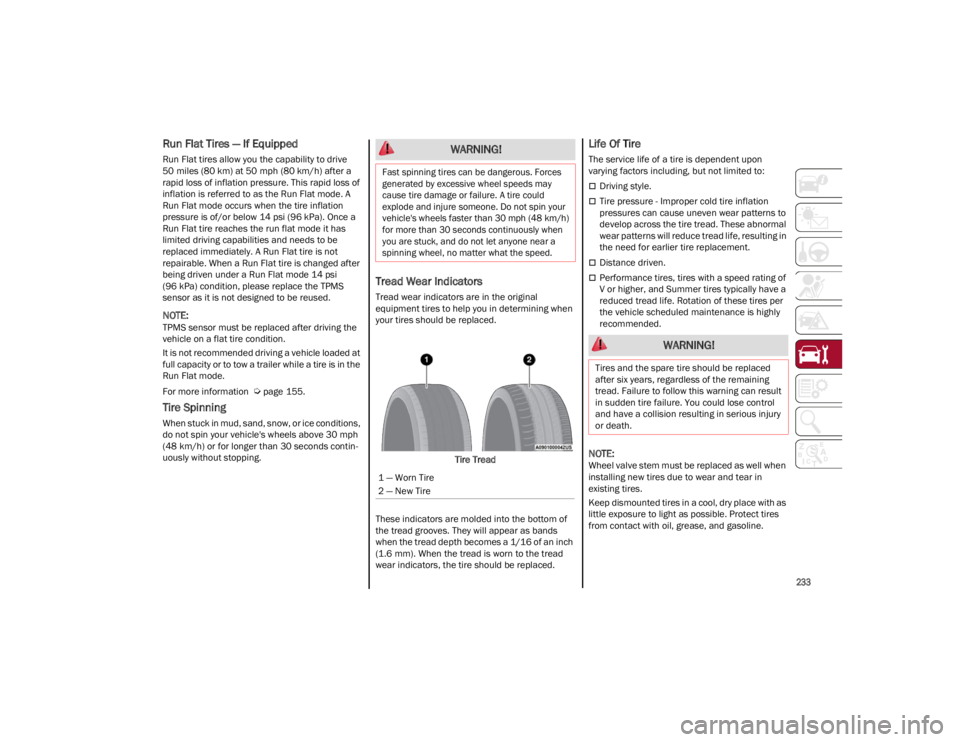 ALFA ROMEO STELVIO 2023 Owners Manual
233
Run Flat Tires — If Equipped
Run Flat tires allow you the capability to drive
50 miles (80 km) at 50 mph (80 km/h) after a rapid loss of inflation pressure. This rapid loss of
inflation is r ALFA ROMEO STELVIO 2023 Owners Manual
233
Run Flat Tires — If Equipped
Run Flat tires allow you the capability to drive
50 miles (80 km) at 50 mph (80 km/h) after a rapid loss of inflation pressure. This rapid loss of
inflation is r