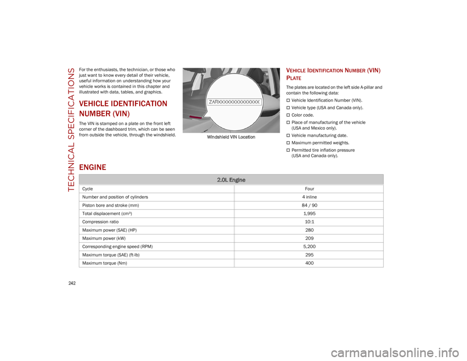 ALFA ROMEO STELVIO 2023 Owners Manual
242
TECHNICAL SPECIFICATIONS
For the enthusiasts, the technician, or those who
just want to know every detail of their vehicle,
useful information on understanding how your
vehicle works is conta ALFA ROMEO STELVIO 2023 Owners Manual
242
TECHNICAL SPECIFICATIONS
For the enthusiasts, the technician, or those who
just want to know every detail of their vehicle,
useful information on understanding how your
vehicle works is conta