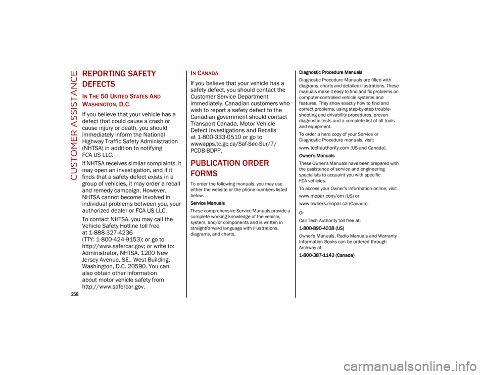 ALFA ROMEO STELVIO 2023  Owners Manual CUSTOMER ASSISTANCE

258

REPORTING SAFETY 
DEFECTS  
IN THE 50 UNITED STATES AND 
W
ASHINGTON, D.C.
If you believe that your vehicle has a 
defect that could cause a crash or 
cause injury or death, 
