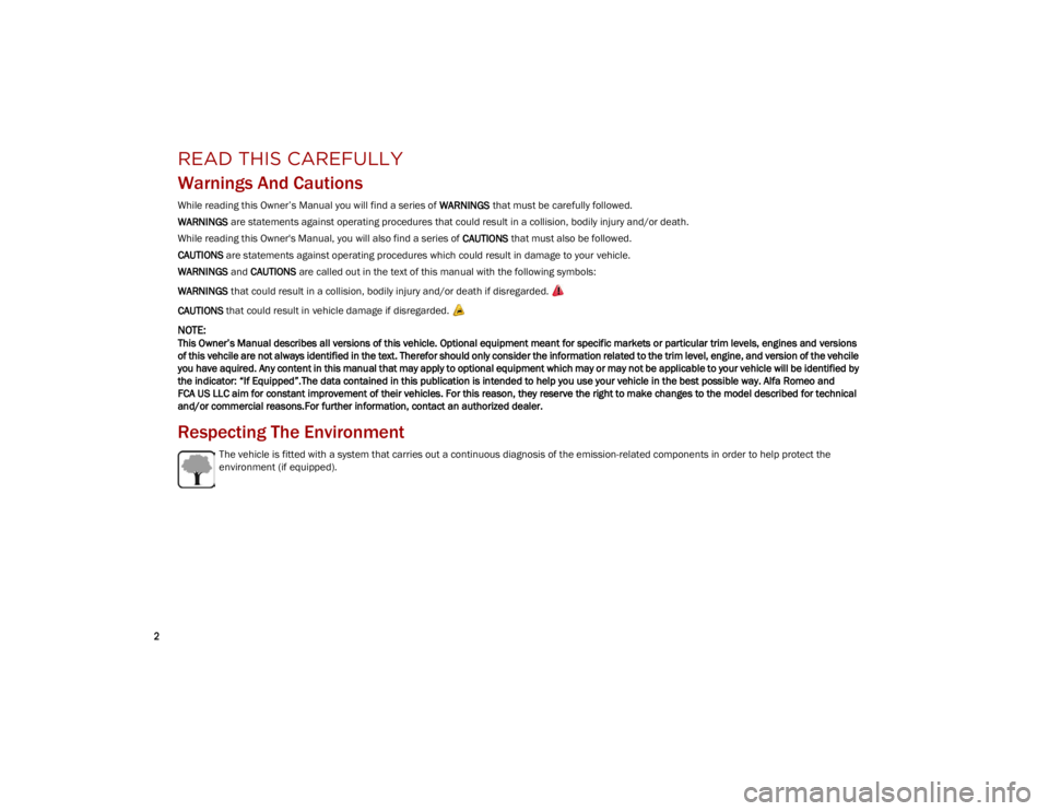 ALFA ROMEO STELVIO 2023  Owners Manual 
2

READ THIS CAREFULLY
Warnings And Cautions
While reading this Owner’s Manual you will find a series of WARNINGS that must be carefully followed.
WARNINGS  are statements against operating procedu