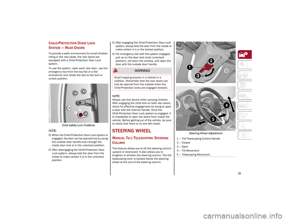 ALFA ROMEO STELVIO 2023 Owners Guide
29
CHILD-PROTECTION DOOR LOCK
S
YSTEM — REAR DOORS
To provide a safer environment for small children
riding in the rear seats, the rear doors are
equipped with a Child-Protection Door Lock
sys ALFA ROMEO STELVIO 2023 Owners Guide
29
CHILD-PROTECTION DOOR LOCK
S
YSTEM — REAR DOORS
To provide a safer environment for small children
riding in the rear seats, the rear doors are
equipped with a Child-Protection Door Lock
sys