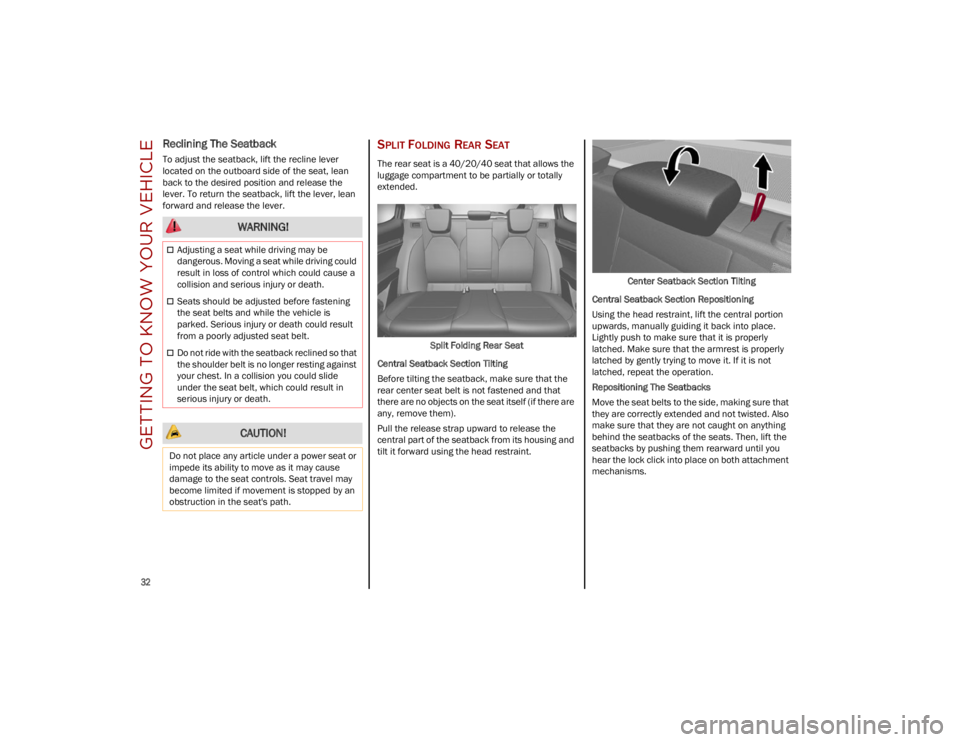 ALFA ROMEO STELVIO 2023 Owners Guide GETTING TO KNOW YOUR VEHICLE
32
Reclining The Seatback
To adjust the seatback, lift the recline lever
located on the outboard side of the seat, lean
back to the desired position and release the
ALFA ROMEO STELVIO 2023 Owners Guide GETTING TO KNOW YOUR VEHICLE
32
Reclining The Seatback
To adjust the seatback, lift the recline lever
located on the outboard side of the seat, lean
back to the desired position and release the