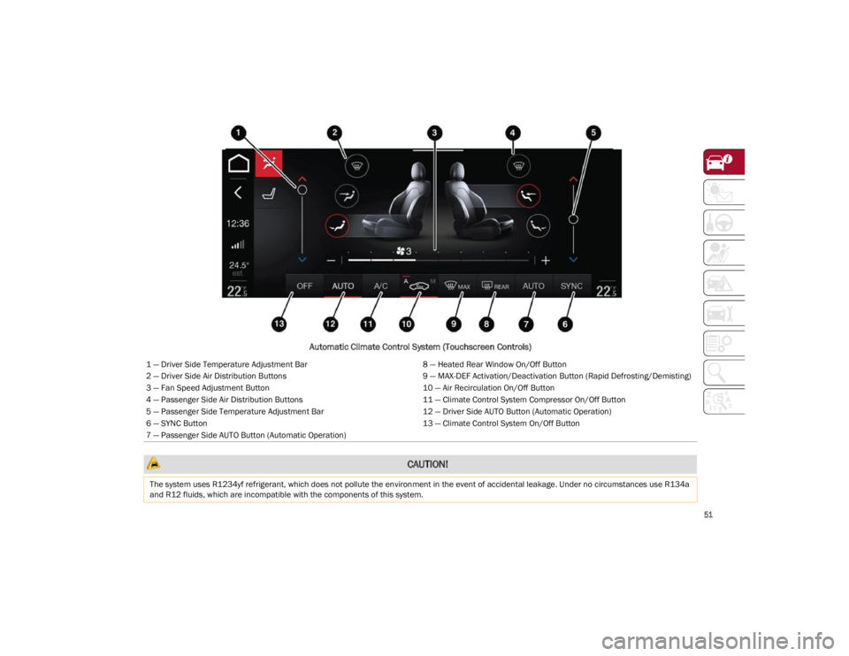 ALFA ROMEO STELVIO 2023 Workshop Manual
51
Automatic Climate Control System (Touchscreen Controls)
1 — Driver Side Temperature Adjustment Bar8 — Heated Rear Window On/Off Button
2 — Driver Side Air Distribution Buttons 9 — MAX-DEF ALFA ROMEO STELVIO 2023 Workshop Manual
51
Automatic Climate Control System (Touchscreen Controls)
1 — Driver Side Temperature Adjustment Bar8 — Heated Rear Window On/Off Button
2 — Driver Side Air Distribution Buttons 9 — MAX-DEF