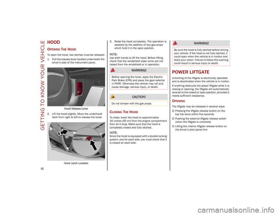 ALFA ROMEO STELVIO 2023 Repair Manual GETTING TO KNOW YOUR VEHICLE
62
HOOD
OPENING THE HOOD
To open the hood, two latches must be released.
1. Pull the release lever located underneath the driver’s side of the instrument panel.
Hood ALFA ROMEO STELVIO 2023 Repair Manual GETTING TO KNOW YOUR VEHICLE
62
HOOD
OPENING THE HOOD
To open the hood, two latches must be released.
1. Pull the release lever located underneath the driver’s side of the instrument panel.
Hood