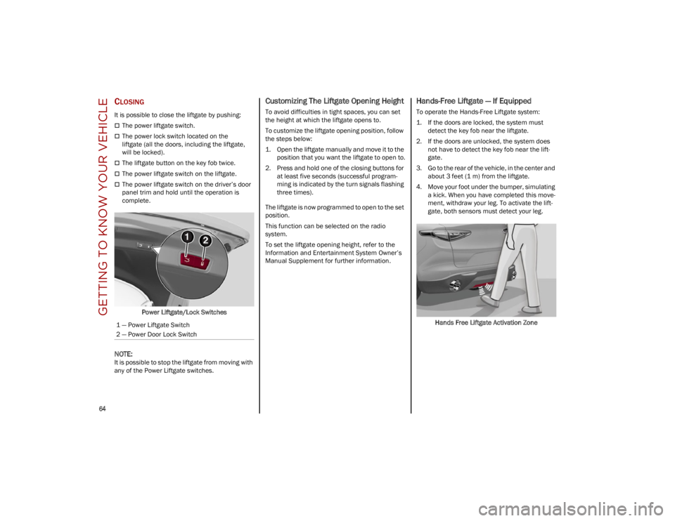 ALFA ROMEO STELVIO 2023 Repair Manual GETTING TO KNOW YOUR VEHICLE
64
CLOSING
It is possible to close the liftgate by pushing:
The power liftgate switch.
The power lock switch located on the
liftgate (all the doors, including the ALFA ROMEO STELVIO 2023 Repair Manual GETTING TO KNOW YOUR VEHICLE
64
CLOSING
It is possible to close the liftgate by pushing:
The power liftgate switch.
The power lock switch located on the
liftgate (all the doors, including the