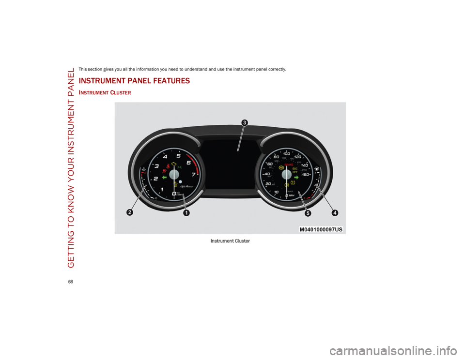 ALFA ROMEO STELVIO 2023 Repair Manual
68
GETTING TO KNOW YOUR INSTRUMENT PANEL
This section gives you all the information you need to understand and use the instrument panel correctly.
INSTRUMENT PANEL FEATURES
INSTRUMENT CLUSTER
Inst ALFA ROMEO STELVIO 2023 Repair Manual
68
GETTING TO KNOW YOUR INSTRUMENT PANEL
This section gives you all the information you need to understand and use the instrument panel correctly.
INSTRUMENT PANEL FEATURES
INSTRUMENT CLUSTER
Inst