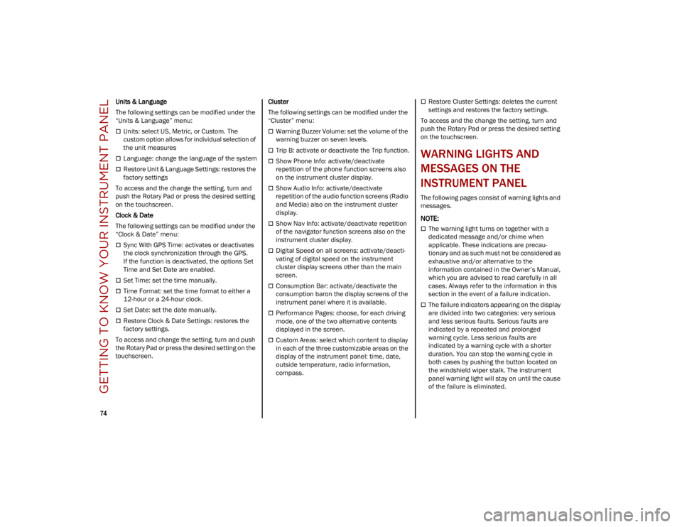 ALFA ROMEO STELVIO 2023 Manual PDF GETTING TO KNOW YOUR INSTRUMENT PANEL
74
Units & Language
The following settings can be modified under the
“Units & Language” menu:
Units: select US, Metric, or Custom. The
custom option al ALFA ROMEO STELVIO 2023 Manual PDF GETTING TO KNOW YOUR INSTRUMENT PANEL
74
Units & Language
The following settings can be modified under the
“Units & Language” menu:
Units: select US, Metric, or Custom. The
custom option al