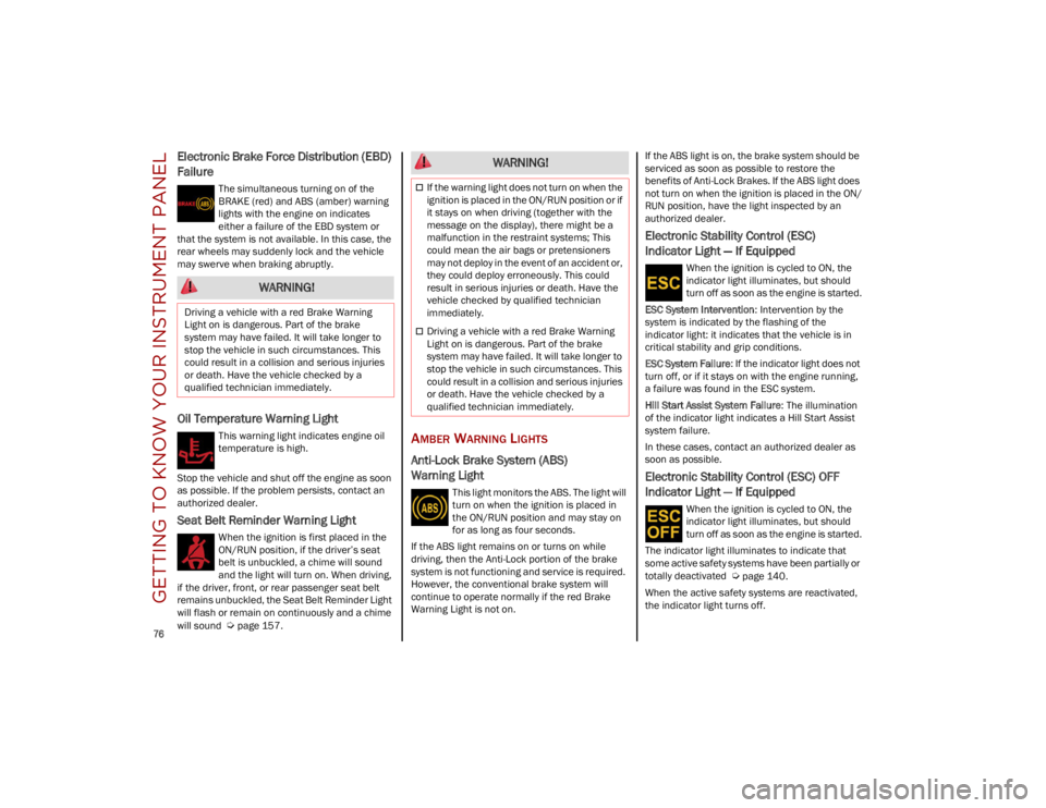 ALFA ROMEO STELVIO 2023 Manual PDF GETTING TO KNOW YOUR INSTRUMENT PANEL
76
Electronic Brake Force Distribution (EBD)
Failure
The simultaneous turning on of the
BRAKE (red) and ABS (amber) warning
lights with the engine on indica ALFA ROMEO STELVIO 2023 Manual PDF GETTING TO KNOW YOUR INSTRUMENT PANEL
76
Electronic Brake Force Distribution (EBD)
Failure
The simultaneous turning on of the
BRAKE (red) and ABS (amber) warning
lights with the engine on indica