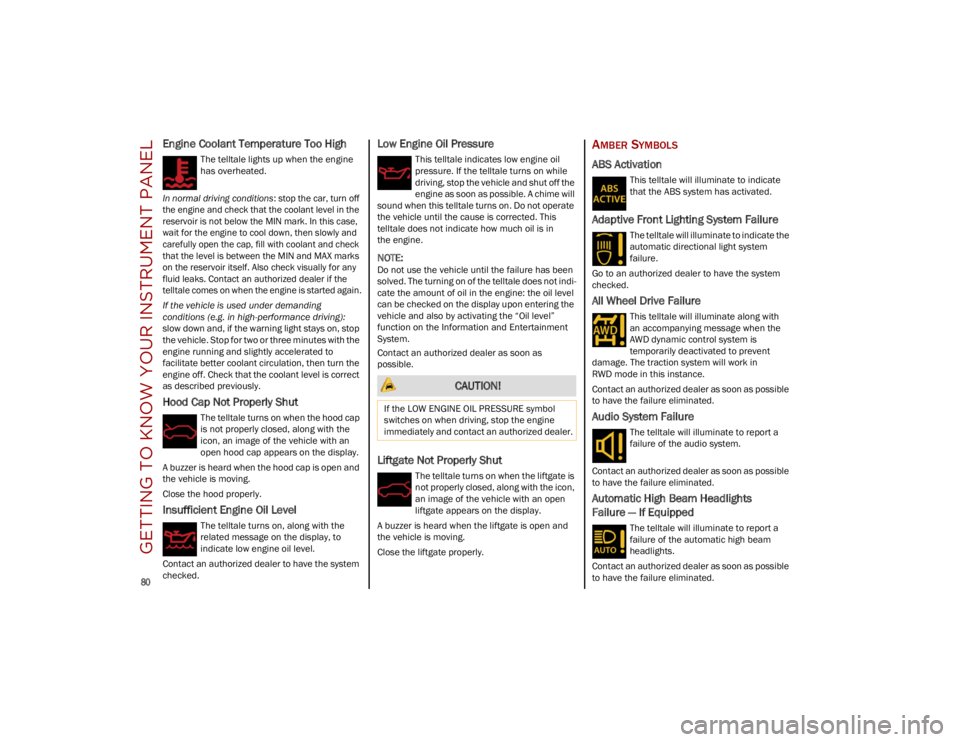 ALFA ROMEO STELVIO 2023 Manual Online GETTING TO KNOW YOUR INSTRUMENT PANEL
80
Engine Coolant Temperature Too High
The telltale lights up when the engine
has overheated.
In normal driving conditions : stop the car, turn off
the engi ALFA ROMEO STELVIO 2023 Manual Online GETTING TO KNOW YOUR INSTRUMENT PANEL
80
Engine Coolant Temperature Too High
The telltale lights up when the engine
has overheated.
In normal driving conditions : stop the car, turn off
the engi