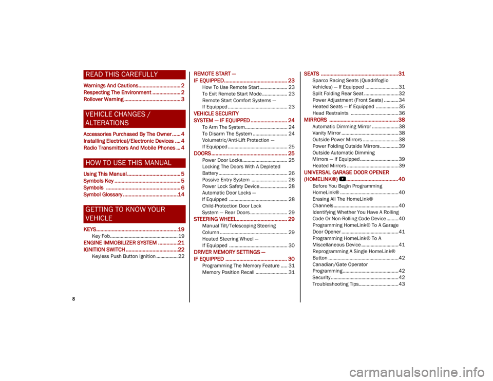 ALFA ROMEO STELVIO 2023  Owners Manual 
8

READ THIS CAREFULLY
Warnings And Cautions.............................. 2
Respecting The Environment .................... 2
Rollover Warning ........................................ 3
VEHICLE CHAN