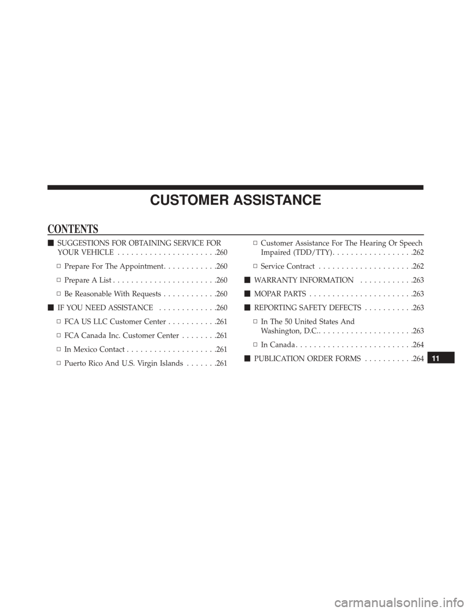 Alfa Romeo 4C 2018  Owners Manual CUSTOMER ASSISTANCE
CONTENTS
SUGGESTIONS FOR OBTAINING SERVICE FOR
YOUR VEHICLE ..................... .260
▫ Prepare For The Appointment ............260
▫ Prepare A List ...................... .2