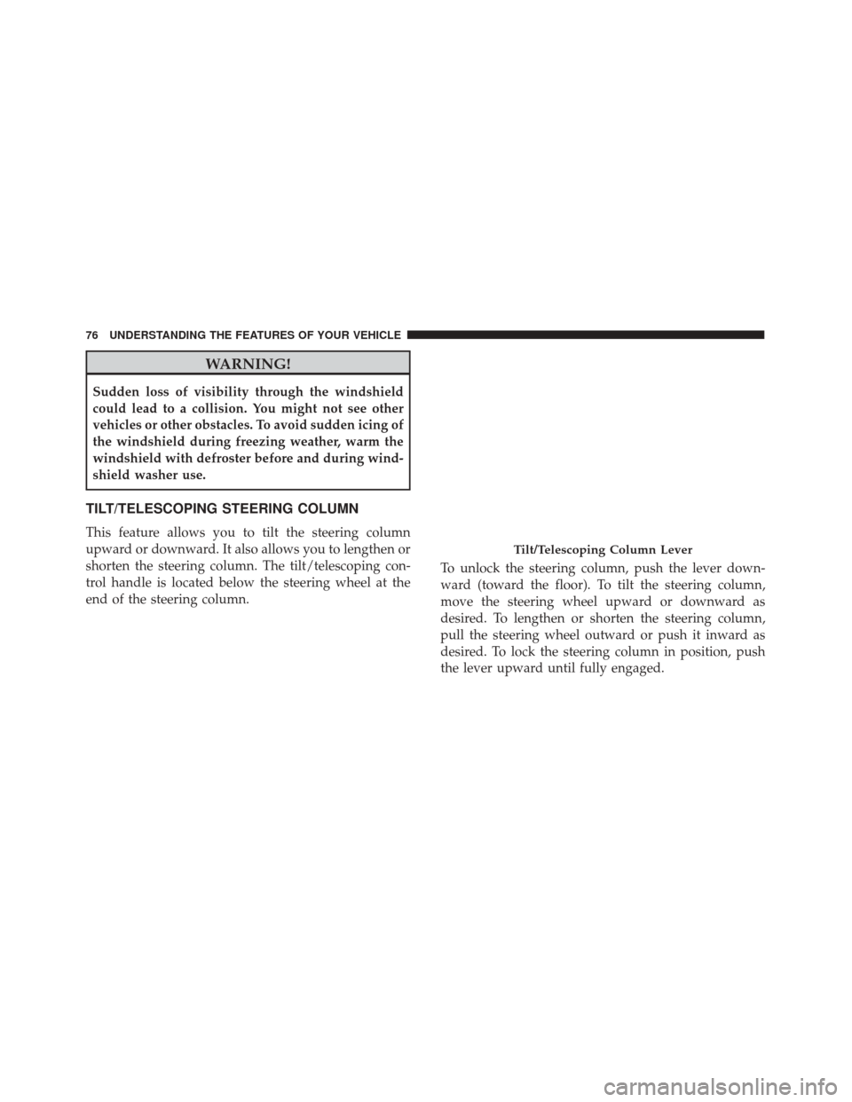 Alfa Romeo 4C 2017 Manual PDF WARNING!
Sudden loss of visibility through the windshield
could lead to a collision. You might not see other
vehicles or other obstacles. To avoid sudden icing of
the windshield during freezing weathe Alfa Romeo 4C 2017 Manual PDF WARNING!
Sudden loss of visibility through the windshield
could lead to a collision. You might not see other
vehicles or other obstacles. To avoid sudden icing of
the windshield during freezing weathe