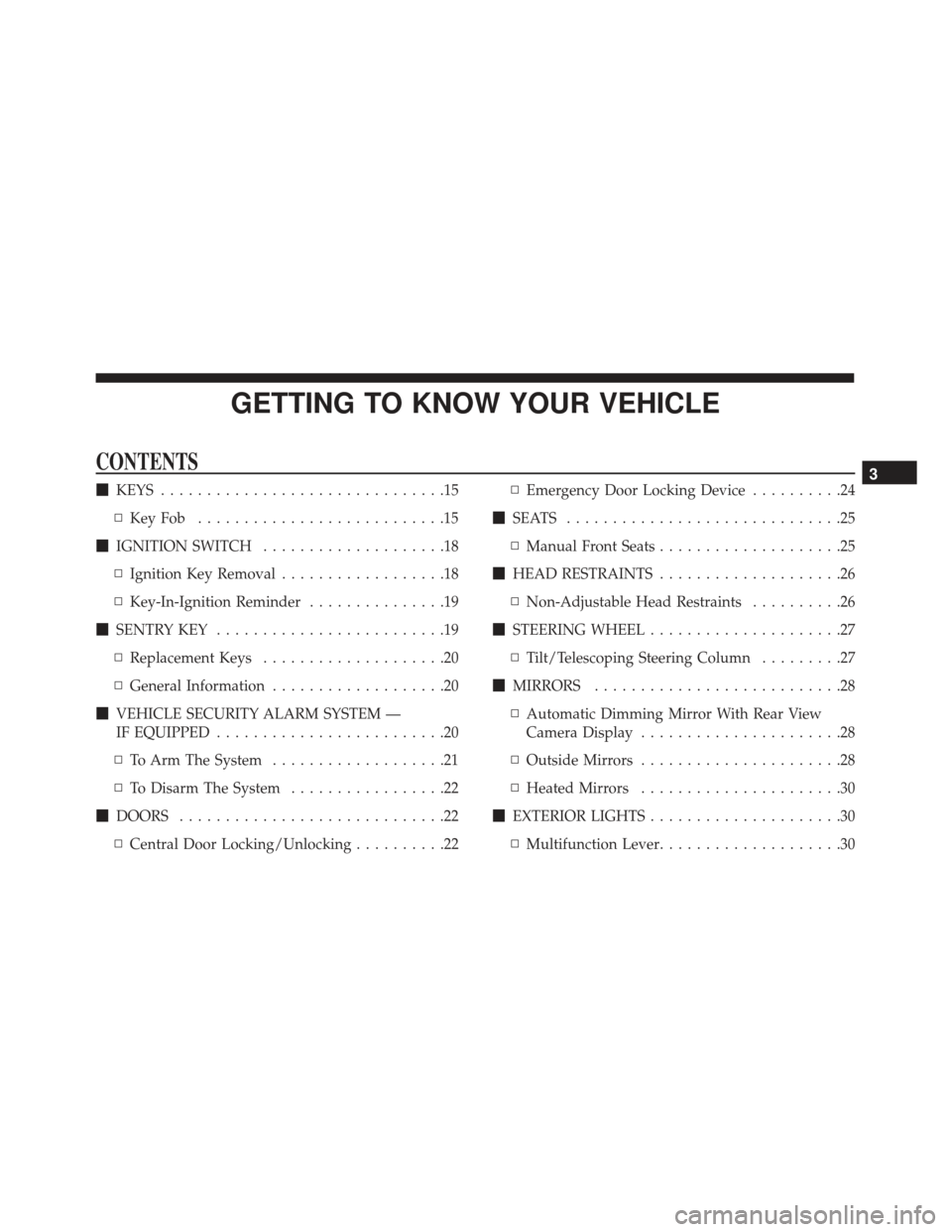 Alfa Romeo 4C Spider 2019  Owners Manual GETTING TO KNOW YOUR VEHICLE
CONTENTS
KEYS ...............................15
▫ KeyFob ...........................15
 IGNITION SWITCH ....................18
▫ Ignition Key Removal ...............