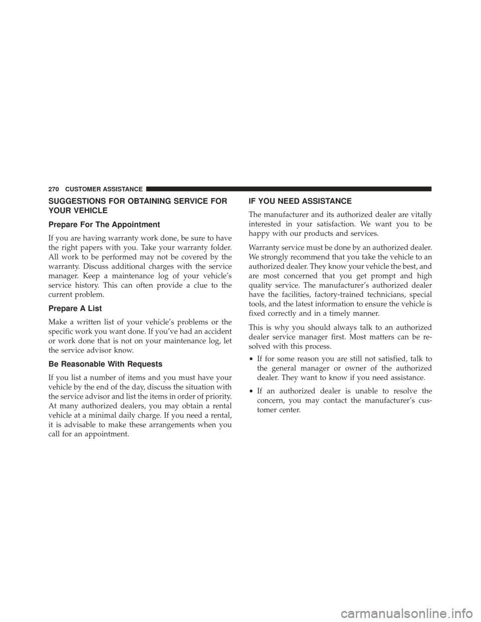 Alfa Romeo 4C Spider 2019  Owners Manual SUGGESTIONS FOR OBTAINING SERVICE FOR
YOUR VEHICLE
Prepare For The Appointment
If you are having warranty work done, be sure to have
the right papers with you. Take your warranty folder.
All work to b