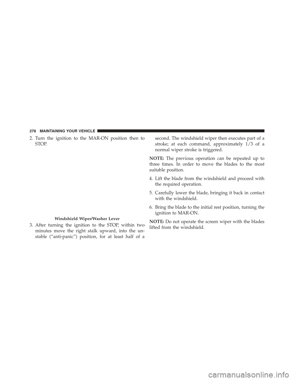 Alfa Romeo 4C Spider 2016 Owners Manual 2. Turn the ignition to the MAR-ON position then toSTOP.
3. After turning the ignition to the STOP, within two minutes move the right stalk upward, into the un-
stable (“anti-panic”) position, for Alfa Romeo 4C Spider 2016 Owners Manual 2. Turn the ignition to the MAR-ON position then toSTOP.
3. After turning the ignition to the STOP, within two minutes move the right stalk upward, into the un-
stable (“anti-panic”) position, for