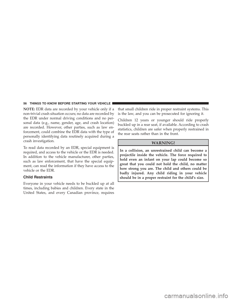 Alfa Romeo 4C Spider 2016 Workshop Manual NOTE:EDR data are recorded by your vehicle only if a
non-trivial crash situation occurs; no data are recorded by
the EDR under normal driving conditions and no per-
sonal data (e.g., name, gender, age Alfa Romeo 4C Spider 2016 Workshop Manual NOTE:EDR data are recorded by your vehicle only if a
non-trivial crash situation occurs; no data are recorded by
the EDR under normal driving conditions and no per-
sonal data (e.g., name, gender, age