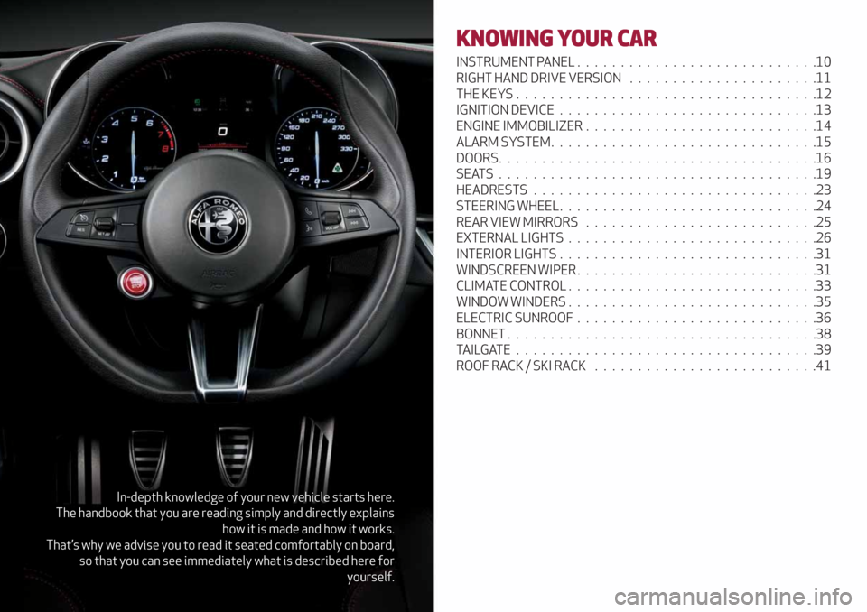 Alfa Romeo Giulia 2019  Owners Manual In-depth knowledge of your new vehicle starts here.
The handbook that you are reading simply and directly explains
how it is made and how it works.
That’s why we advise you to read it seated comfort