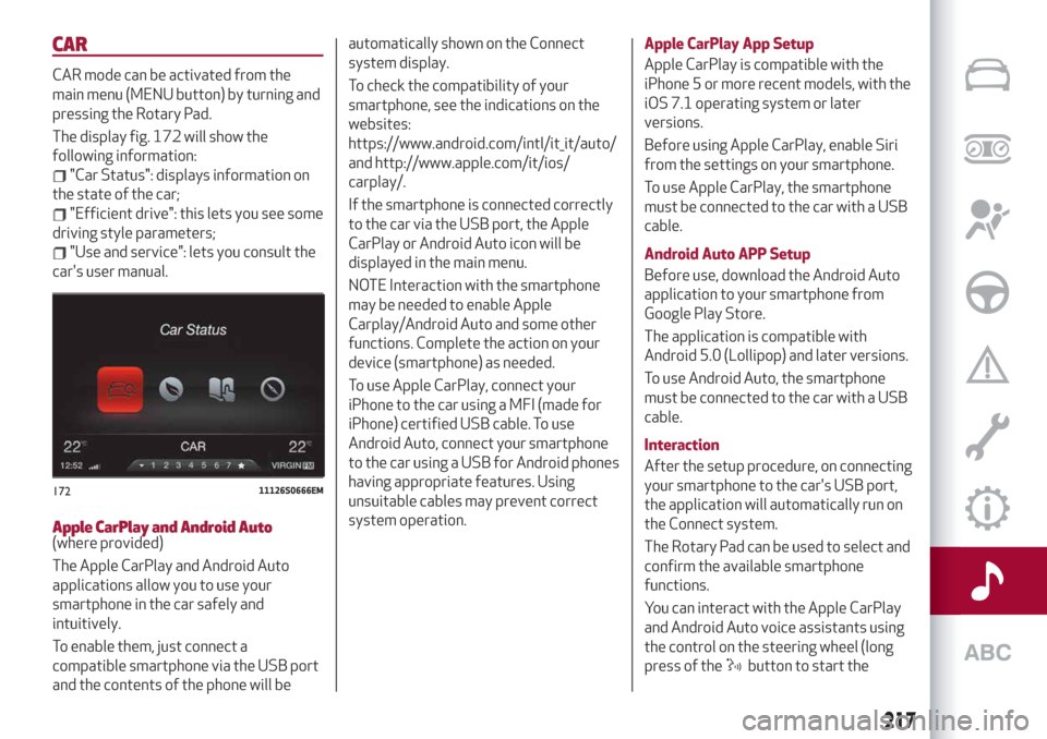 Alfa Romeo Giulia 2019 Owners Manual CAR
CAR mode can be activated from the
main menu (MENU button) by turning and
pressing the Rotary Pad.
The display fig. 172 will show the
following information:
"Car Status": displays information on
t Alfa Romeo Giulia 2019 Owners Manual CAR
CAR mode can be activated from the
main menu (MENU button) by turning and
pressing the Rotary Pad.
The display fig. 172 will show the
following information:
"Car Status": displays information on
t
