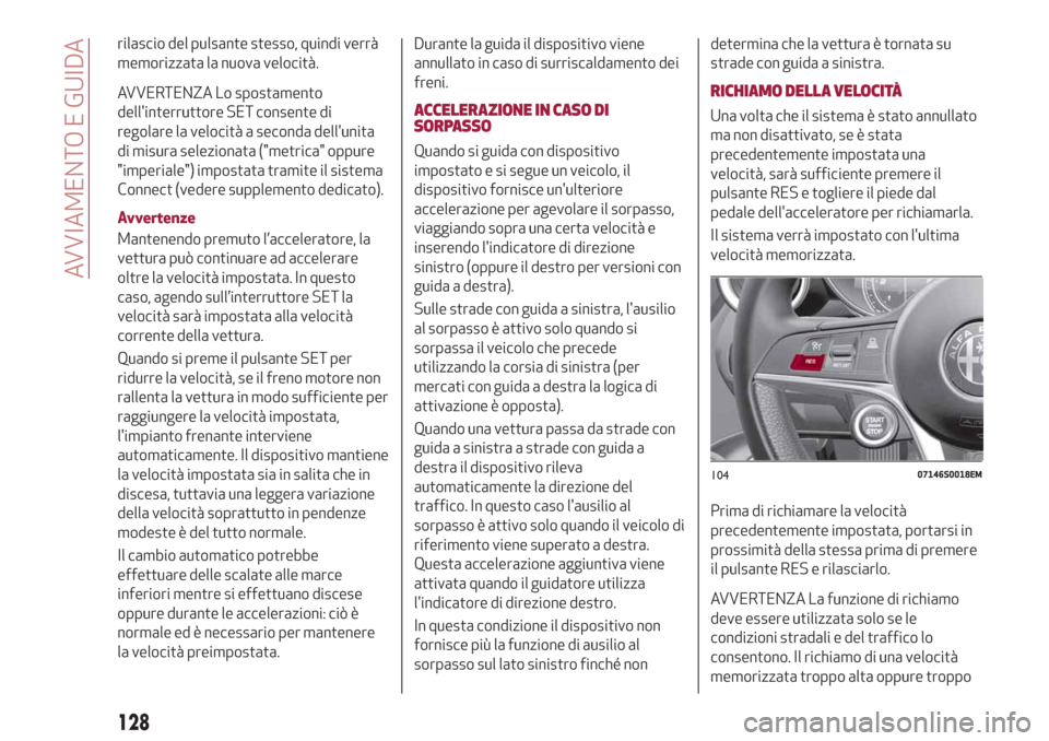 Alfa Romeo Giulia 2019 Manuale del proprietario (in Italian) rilascio del pulsante stesso, quindi verrà
memorizzata la nuova velocità.
AVVERTENZA Lo spostamento
dellinterruttore SET consente di
regolare la velocità a seconda dellunita
di misura selezionata Alfa Romeo Giulia 2019 Manuale del proprietario (in Italian) rilascio del pulsante stesso, quindi verrà
memorizzata la nuova velocità.
AVVERTENZA Lo spostamento
dellinterruttore SET consente di
regolare la velocità a seconda dellunita
di misura selezionata