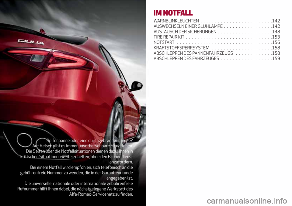 Alfa Romeo Giulia 2017 Betriebsanleitung (in German) Reifenpanne oder eine durchgebrannte Lampe?
Auf Reisen gibt es immer unvorhersehbare Situationen.
Die Seiten über die Notfallsituationen dienen dazu, Ihnen in
kritischen Situationen weiterzuhelfen, o Alfa Romeo Giulia 2017 Betriebsanleitung (in German) Reifenpanne oder eine durchgebrannte Lampe?
Auf Reisen gibt es immer unvorhersehbare Situationen.
Die Seiten über die Notfallsituationen dienen dazu, Ihnen in
kritischen Situationen weiterzuhelfen, o