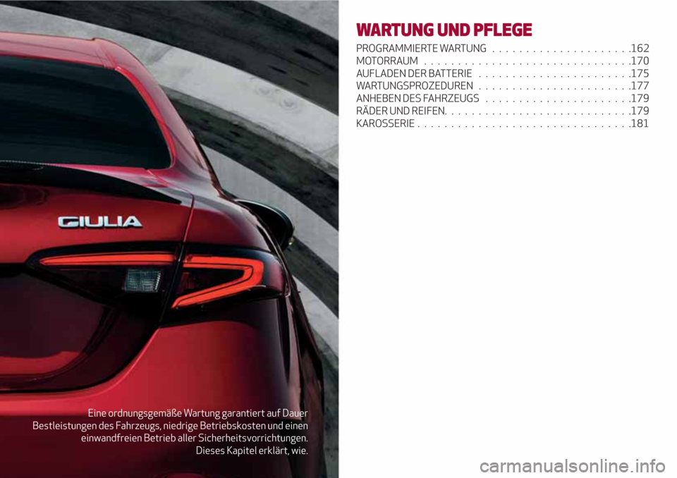 Alfa Romeo Giulia 2017 Betriebsanleitung (in German) Eine ordnungsgemäße Wartung garantiert auf Dauer
Bestleistungen des Fahrzeugs, niedrige Betriebskosten und einen
einwandfreien Betrieb aller Sicherheitsvorrichtungen.
Dieses Kapitel erklärt, wie.
W Alfa Romeo Giulia 2017 Betriebsanleitung (in German) Eine ordnungsgemäße Wartung garantiert auf Dauer
Bestleistungen des Fahrzeugs, niedrige Betriebskosten und einen
einwandfreien Betrieb aller Sicherheitsvorrichtungen.
Dieses Kapitel erklärt, wie.
W