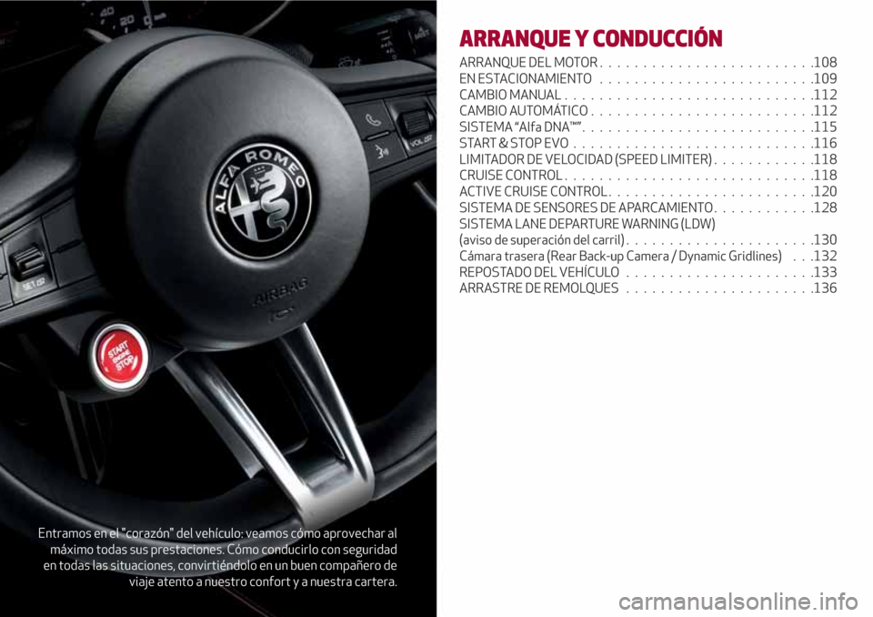 Alfa Romeo Giulia 2017 Manual del propietario (in Spanish) Entramos en el "corazón" del vehículo: veamos cómo aprovechar al
máximo todas sus prestaciones. Cómo conducirlo con seguridad
en todas las situaciones, convirtiéndolo en un buen compañero de
vi Alfa Romeo Giulia 2017 Manual del propietario (in Spanish) Entramos en el "corazón" del vehículo: veamos cómo aprovechar al
máximo todas sus prestaciones. Cómo conducirlo con seguridad
en todas las situaciones, convirtiéndolo en un buen compañero de
vi