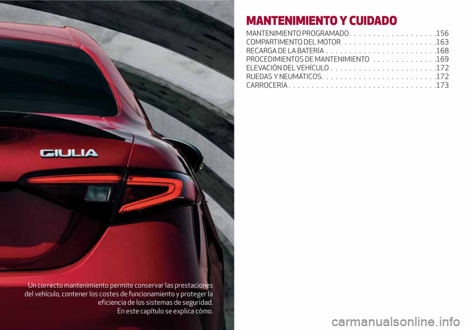 Alfa Romeo Giulia 2017 Manual del propietario (in Spanish) Un correcto mantenimiento permite conservar las prestaciones
del vehículo, contener los costes de funcionamiento y proteger la
eficiencia de los sistemas de seguridad.
En este capítulo se explica c Alfa Romeo Giulia 2017 Manual del propietario (in Spanish) Un correcto mantenimiento permite conservar las prestaciones
del vehículo, contener los costes de funcionamiento y proteger la
eficiencia de los sistemas de seguridad.
En este capítulo se explica c