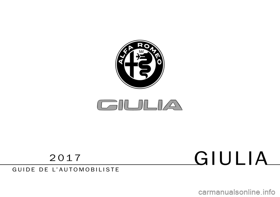 Alfa Romeo Giulia 2017 Manuel du propriétaire (in French) 2017GIULIA
GUIDE DE L’AUTOMOBILISTE Alfa Romeo Giulia 2017 Manuel du propriétaire (in French) 2017GIULIA
GUIDE DE L’AUTOMOBILISTE
