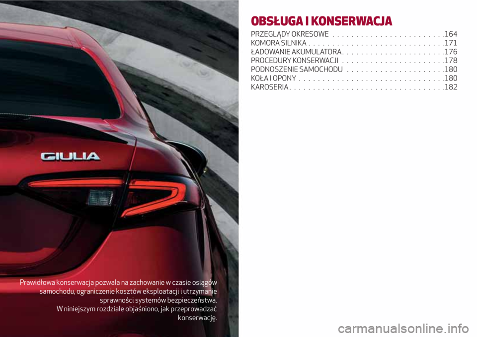Alfa Romeo Giulia 2017 Instrukcja Obsługi (in Polish) Prawidłowa konserwacja pozwala na zachowanie w czasie osiągów
samochodu, ograniczenie kosztów eksploatacji i utrzymanie
sprawności systemów bezpieczeństwa.
W niniejszym rozdziale objaśniono, j Alfa Romeo Giulia 2017 Instrukcja Obsługi (in Polish) Prawidłowa konserwacja pozwala na zachowanie w czasie osiągów
samochodu, ograniczenie kosztów eksploatacji i utrzymanie
sprawności systemów bezpieczeństwa.
W niniejszym rozdziale objaśniono, j