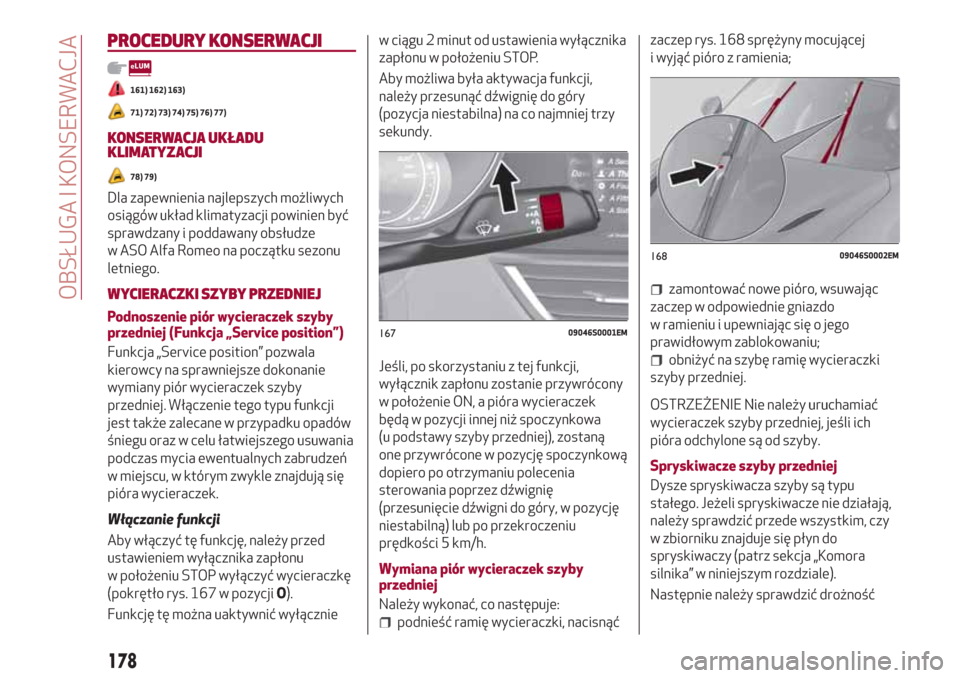 Alfa Romeo Giulia 2017  Instrukcja Obsługi (in Polish) PROCEDURY KONSERWACJI
161) 162) 163)
71) 72) 73) 74) 75) 76) 77)
KONSERWACJA UKŁADU
KLIMATYZACJI
78) 79)
Dla zapewnienia najlepszych możliwych
osiągów układ klimatyzacji powinien być
sprawdzany 