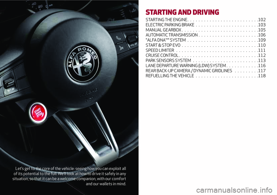 Alfa Romeo Giulia 2016 Owners Manual Let’s get to the core of the vehicle: seeing how you can exploit all
of its potential to the full. We’ll look at how to drive it safely in any
situation, so that it can be a welcome companion, wit Alfa Romeo Giulia 2016 Owners Manual Let’s get to the core of the vehicle: seeing how you can exploit all
of its potential to the full. We’ll look at how to drive it safely in any
situation, so that it can be a welcome companion, wit