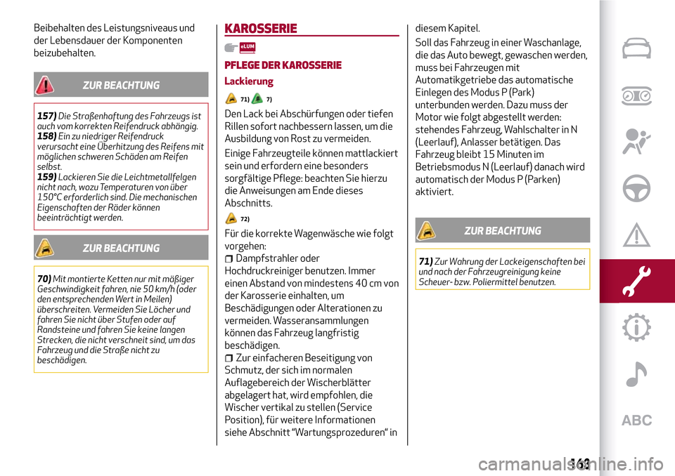 Alfa Romeo Giulia 2016 Betriebsanleitung (in German) Beibehalten des Leistungsniveaus und
der Lebensdauer der Komponenten
beizubehalten.
ZUR BEACHTUNG
157)Die Straßenhaftung des Fahrzeugs ist
auch vom korrekten Reifendruck abhängig.
158)Ein zu niedrig Alfa Romeo Giulia 2016 Betriebsanleitung (in German) Beibehalten des Leistungsniveaus und
der Lebensdauer der Komponenten
beizubehalten.
ZUR BEACHTUNG
157)Die Straßenhaftung des Fahrzeugs ist
auch vom korrekten Reifendruck abhängig.
158)Ein zu niedrig