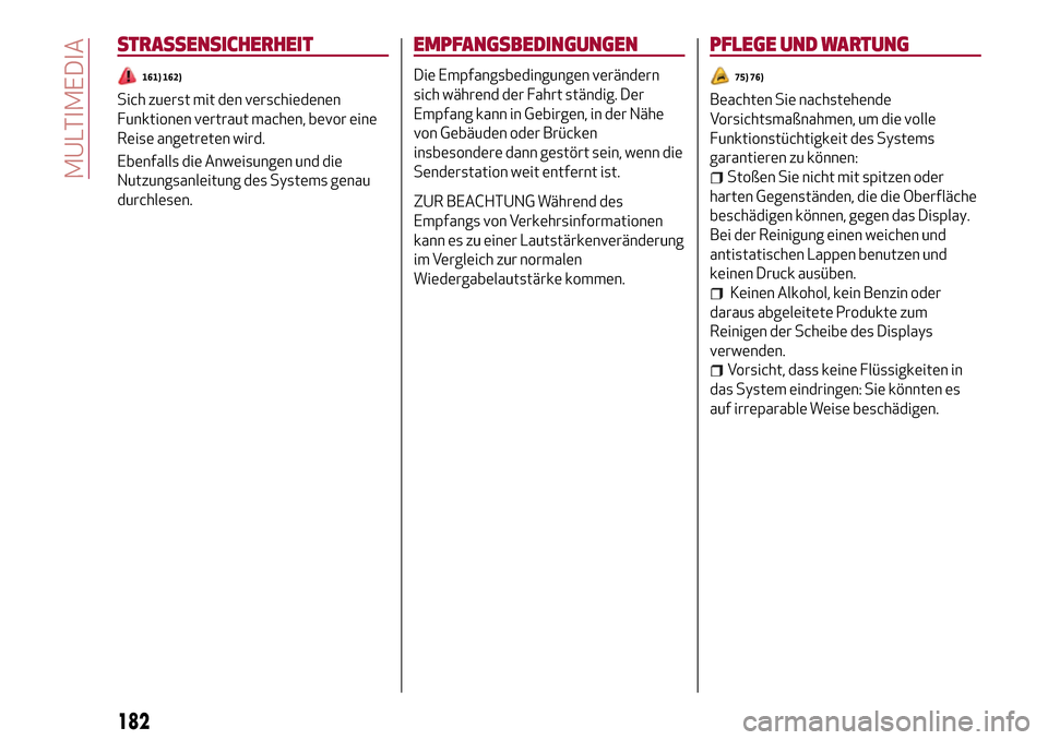 Alfa Romeo Giulia 2016 Betriebsanleitung (in German) STRASSENSICHERHEIT
161) 162)
Sich zuerst mit den verschiedenen
Funktionen vertraut machen, bevor eine
Reise angetreten wird.
Ebenfalls die Anweisungen und die
Nutzungsanleitung des Systems genau
durch Alfa Romeo Giulia 2016 Betriebsanleitung (in German) STRASSENSICHERHEIT
161) 162)
Sich zuerst mit den verschiedenen
Funktionen vertraut machen, bevor eine
Reise angetreten wird.
Ebenfalls die Anweisungen und die
Nutzungsanleitung des Systems genau
durch