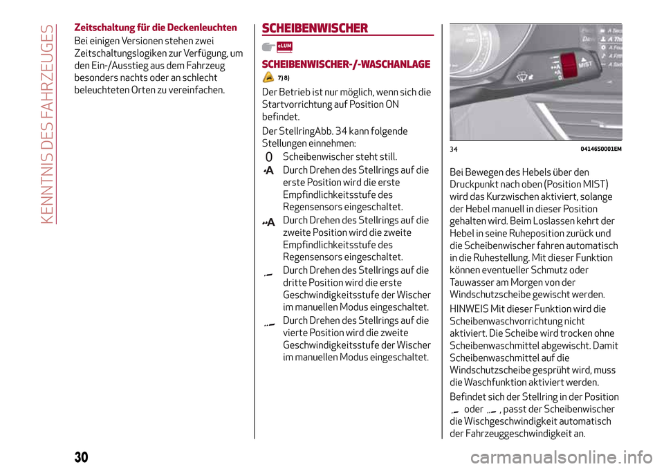 Alfa Romeo Giulia 2016 Betriebsanleitung (in German) Zeitschaltung für die Deckenleuchten
Bei einigen Versionen stehen zwei
Zeitschaltungslogiken zur Verfügung, um
den Ein-/Ausstieg aus dem Fahrzeug
besonders nachts oder an schlecht
beleuchteten Orten Alfa Romeo Giulia 2016 Betriebsanleitung (in German) Zeitschaltung für die Deckenleuchten
Bei einigen Versionen stehen zwei
Zeitschaltungslogiken zur Verfügung, um
den Ein-/Ausstieg aus dem Fahrzeug
besonders nachts oder an schlecht
beleuchteten Orten