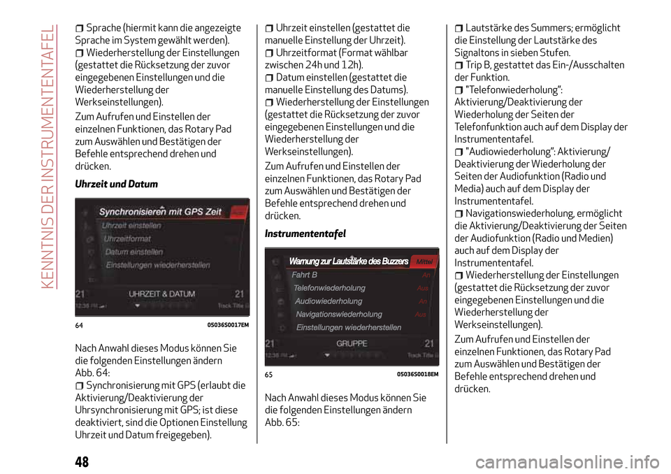 Alfa Romeo Giulia 2016 Betriebsanleitung (in German) Sprache (hiermit kann die angezeigte
Sprache im System gewählt werden).
Wiederherstellung der Einstellungen
(gestattet die Rücksetzung der zuvor
eingegebenen Einstellungen und die
Wiederherstellung Alfa Romeo Giulia 2016 Betriebsanleitung (in German) Sprache (hiermit kann die angezeigte
Sprache im System gewählt werden).
Wiederherstellung der Einstellungen
(gestattet die Rücksetzung der zuvor
eingegebenen Einstellungen und die
Wiederherstellung