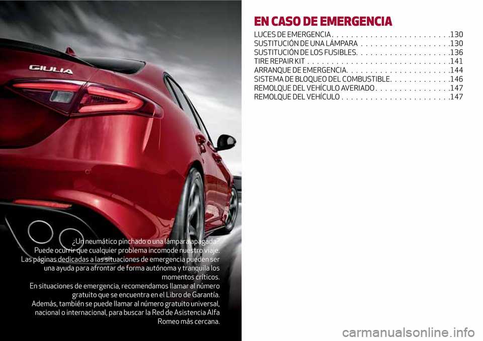 Alfa Romeo Giulia 2016  Manual del propietario (in Spanish) ¿Un neumático pinchado o una lámpara apagada?
Puede ocurrir que cualquier problema incomode nuestro viaje.
Las páginas dedicadas a las situaciones de emergencia pueden ser
una ayuda para afrontar 