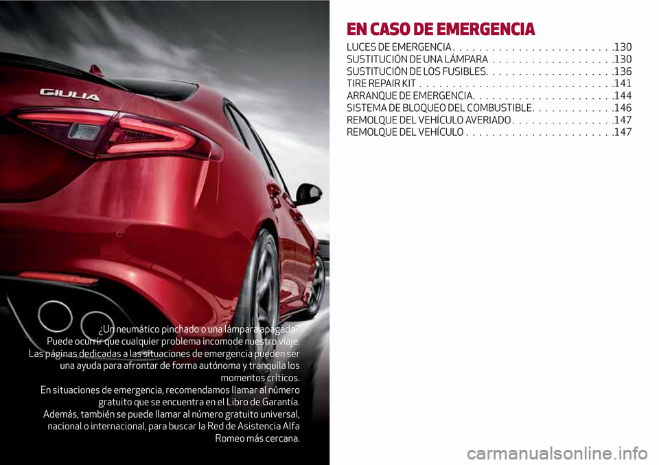 Alfa Romeo Giulia 2016 Manual del propietario (in Spanish) ¿Un neumático pinchado o una lámpara apagada?
Puede ocurrir que cualquier problema incomode nuestro viaje.
Las páginas dedicadas a las situaciones de emergencia pueden ser
una ayuda para afrontar Alfa Romeo Giulia 2016 Manual del propietario (in Spanish) ¿Un neumático pinchado o una lámpara apagada?
Puede ocurrir que cualquier problema incomode nuestro viaje.
Las páginas dedicadas a las situaciones de emergencia pueden ser
una ayuda para afrontar