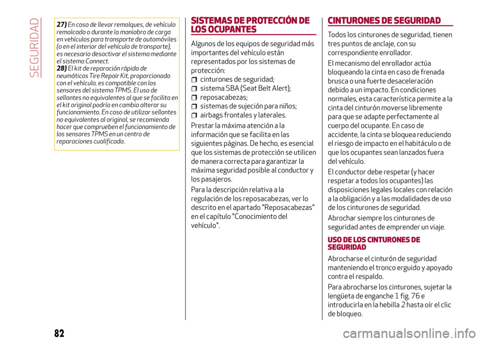 Alfa Romeo Giulia 2016 Manual del propietario (in Spanish) 27)En caso de llevar remolques, de vehículo
remolcado o durante la maniobra de carga
en vehículos para transporte de automóviles
(o en el interior del vehículo de transporte),
es necesario desacti Alfa Romeo Giulia 2016 Manual del propietario (in Spanish) 27)En caso de llevar remolques, de vehículo
remolcado o durante la maniobra de carga
en vehículos para transporte de automóviles
(o en el interior del vehículo de transporte),
es necesario desacti