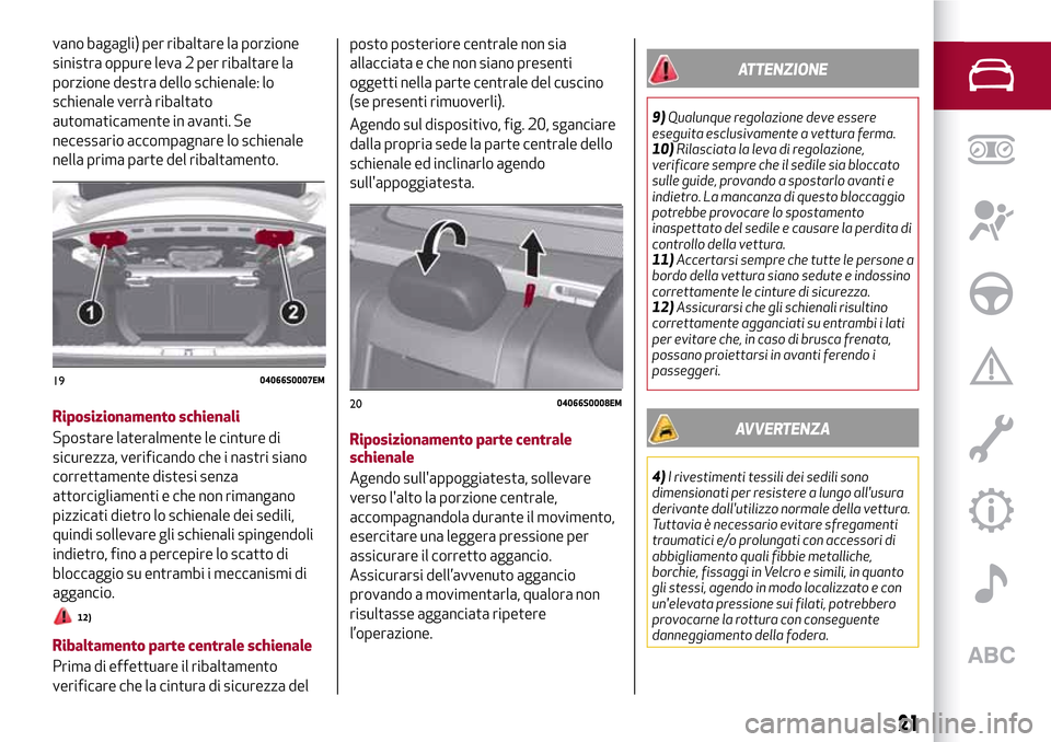 Alfa Romeo Giulia 2016  Manuale del proprietario (in Italian) vano bagagli) per ribaltare la porzione
sinistra oppure leva 2 per ribaltare la
porzione destra dello schienale: lo
schienale verrà ribaltato
automaticamente in avanti. Se
necessario accompagnare lo 