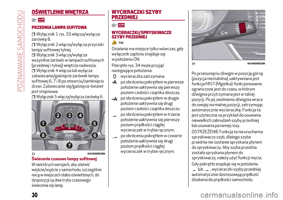 Alfa Romeo Giulia 2016  Instrukcja Obsługi (in Polish) OŚWIETLENIE WNĘTRZA
PRZEDNIA LAMPA SUFITOWA
Wyłącznik 1 rys. 33 włącza/wyłącza
żarówkę 8.
Wyłącznik 2 włącza/wyłącza przyciski
lampy sufitowej tylnej.
Wyłącznik 3 włącza/wyłącza