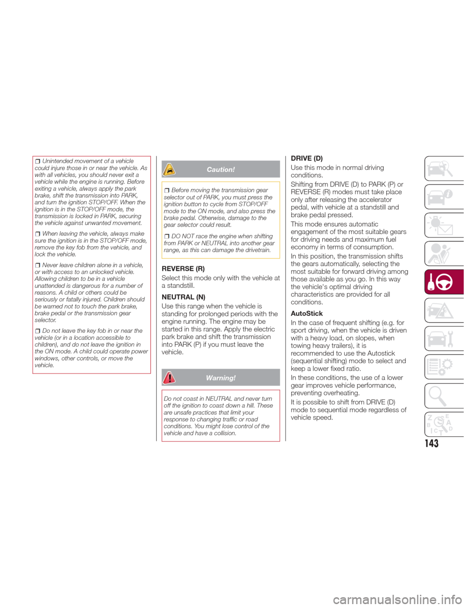 Alfa Romeo Giulia Quadrifoglio 2017 Owners Manual Unintended movement of a vehicle
could injure those in or near the vehicle. As
with all vehicles, you should never exit a
vehicle while the engine is running. Before
exiting a vehicle, always apply th Alfa Romeo Giulia Quadrifoglio 2017 Owners Manual Unintended movement of a vehicle
could injure those in or near the vehicle. As
with all vehicles, you should never exit a
vehicle while the engine is running. Before
exiting a vehicle, always apply th