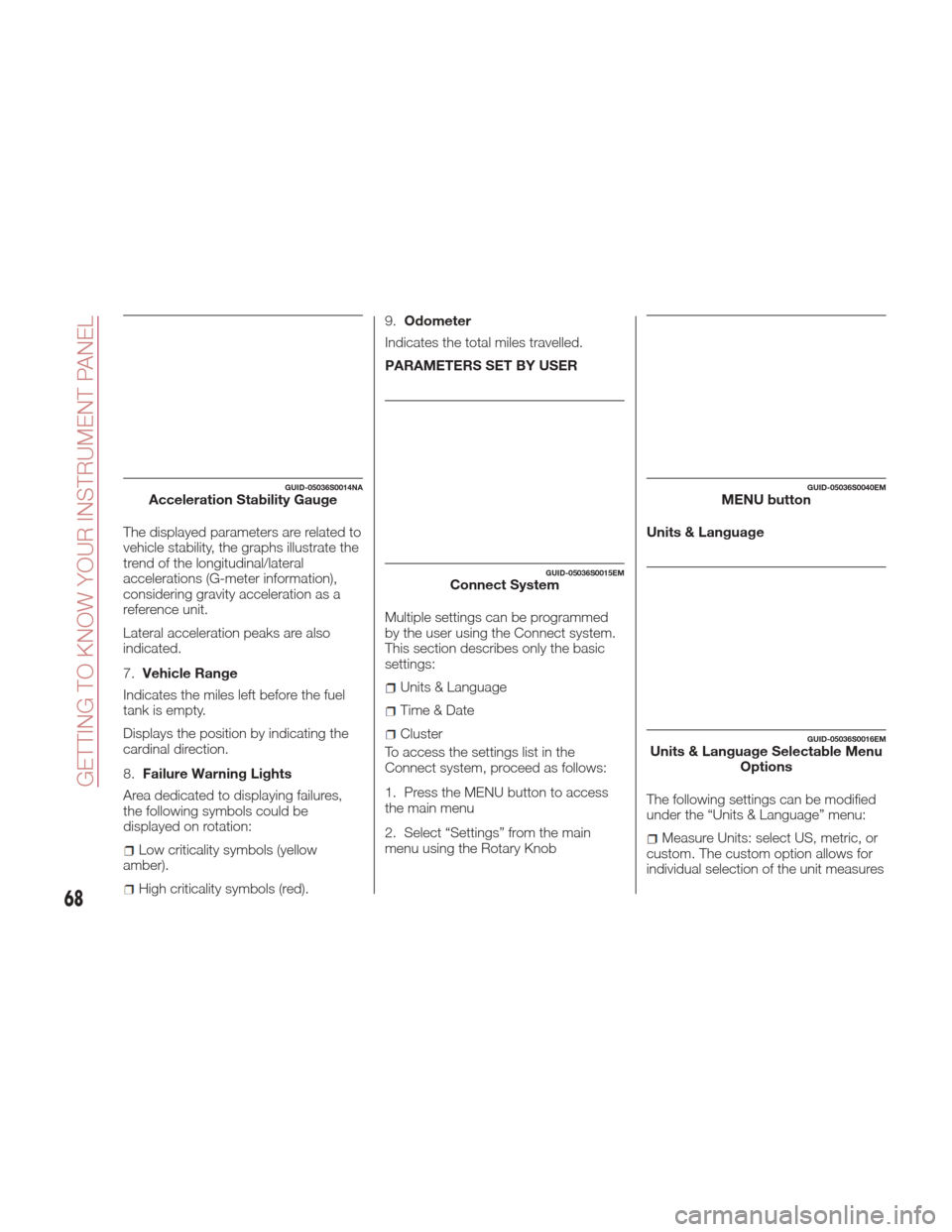 Alfa Romeo Giulia Quadrifoglio 2017 Repair Manual The displayed parameters are related to
vehicle stability, the graphs illustrate the
trend of the longitudinal/lateral
accelerations (G-meter information),
considering gravity acceleration as a
refere Alfa Romeo Giulia Quadrifoglio 2017 Repair Manual The displayed parameters are related to
vehicle stability, the graphs illustrate the
trend of the longitudinal/lateral
accelerations (G-meter information),
considering gravity acceleration as a
refere