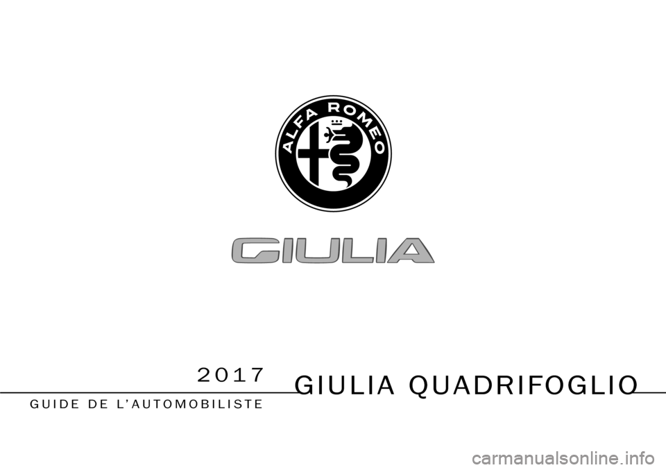 Alfa Romeo Giulia Quadrifoglio 2017  Manuel du propriétaire (in French) 2017
GIULIA QUADRIFOGLIO
GUIDE DE L’AUTOMOBILISTE    
