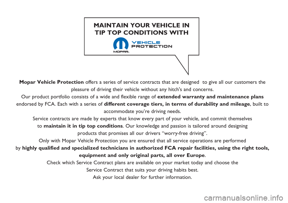 Alfa Romeo Giulietta 2020  Owners Manual Mopar Vehicle Protectionoffers a series of service contracts that are designed  to give all our customers the
pleasure of driving their vehicle without any hitchs and concerns.
Our product portfolio 