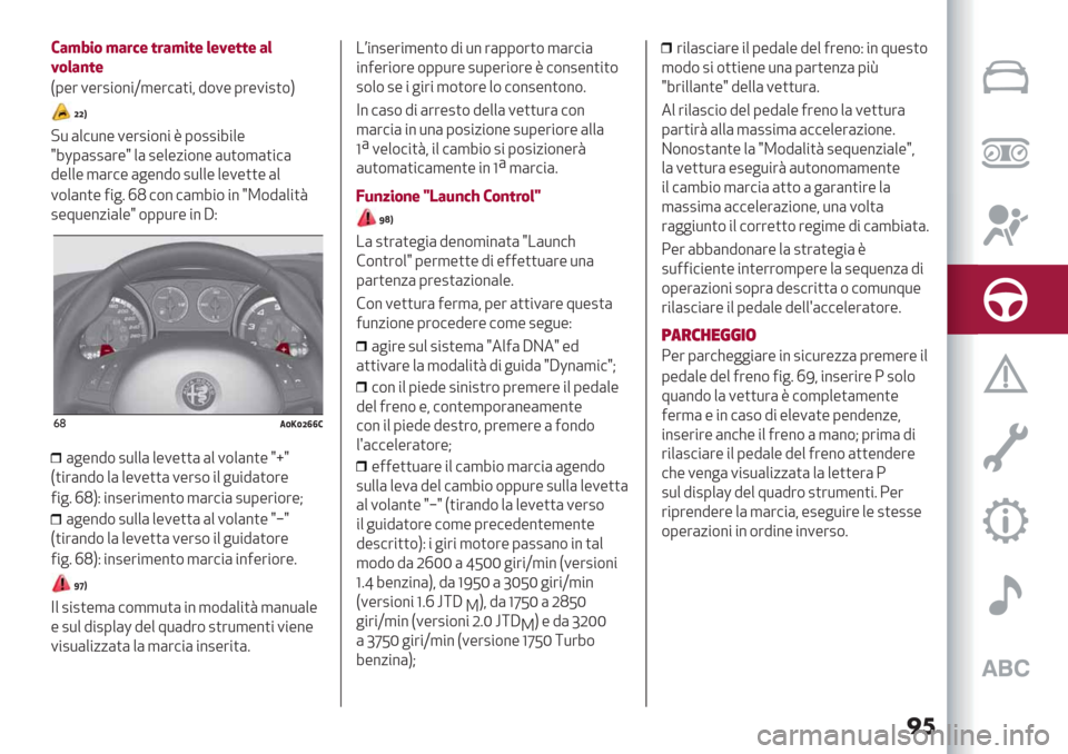 Alfa Romeo Giulietta 2019  Manuale del proprietario (in Italian) ��	
’7K8%& K7#F$ *#7K%*$ ($G$**$ 7(
G&(7)*$
F0-’ 1-’2"$%"X,-’#()"< 9$1- 0’-1"2)$H
[[P
?* (+#*%- 1-’2"$%" R 0$22"7"+-
e7h0(22(’-e +( 2-+-/"$%- (*)$,()"#(
9-++- ,(’#- (&-%9$2*++-+-1-))-