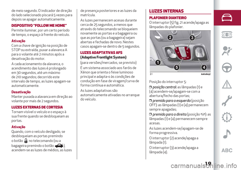 Alfa Romeo Giulietta 2019  Manual do proprietário (in Portuguese) ��
,( 3(*) ’(+2&,)7 T *&,*/",)# ,( ,*#(@C)
,) 0",) ’(0(/*)&",) -*’/"#8 W =(;(’ -"#"
,(-)*’ ’( "-"+"# "2.)3".*/"3(&.(7
1&8<$8&)&5$ O=$!!$P *" 4$*"Q
!(#3*.( *023*&"#? -)# 23 /(#.) -(#>),)
