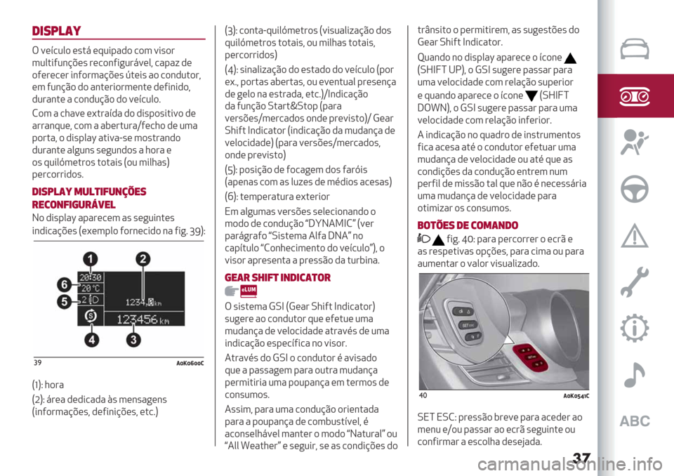 Alfa Romeo Giulietta 2019  Manual do proprietário (in Portuguese) ��
1&8<!(_
T =(>/20) (’.8 (:2*-",) /)3 =*’)#
320.*52&@A(’ #(/)&5*+2#8=(0? /"-"; ,(
)5(#(/(# *&5)#3"@A(’ R.(*’ ") /)&,2.)#?
(3 52&@C) ,) "&.(#*)#3(&.( ,(5*&*,)?
,2#"&.( " /)&,2@C) ,) =(>/20
